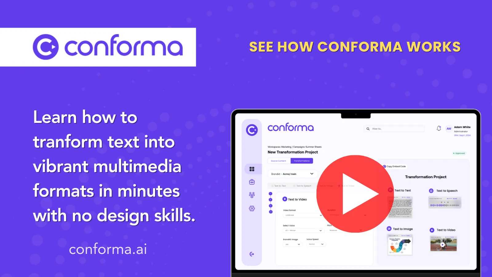Conforma video thumbnail: See how Conforma works, learn how to transform text into multimedia in minutes with no design skills
